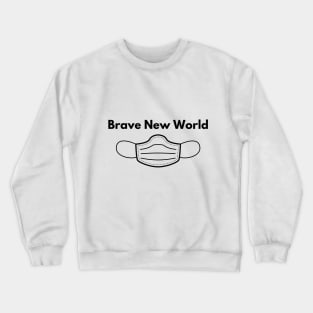 Brave New World while wearing a FaceMask Crewneck Sweatshirt